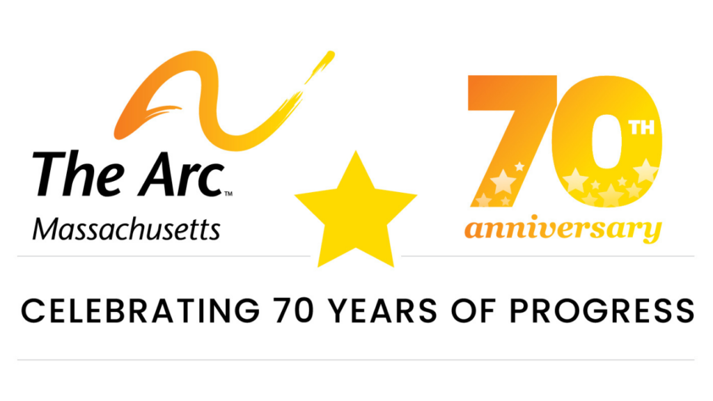 Celebrating 70 years of Progress - The Arc of Massachusetts