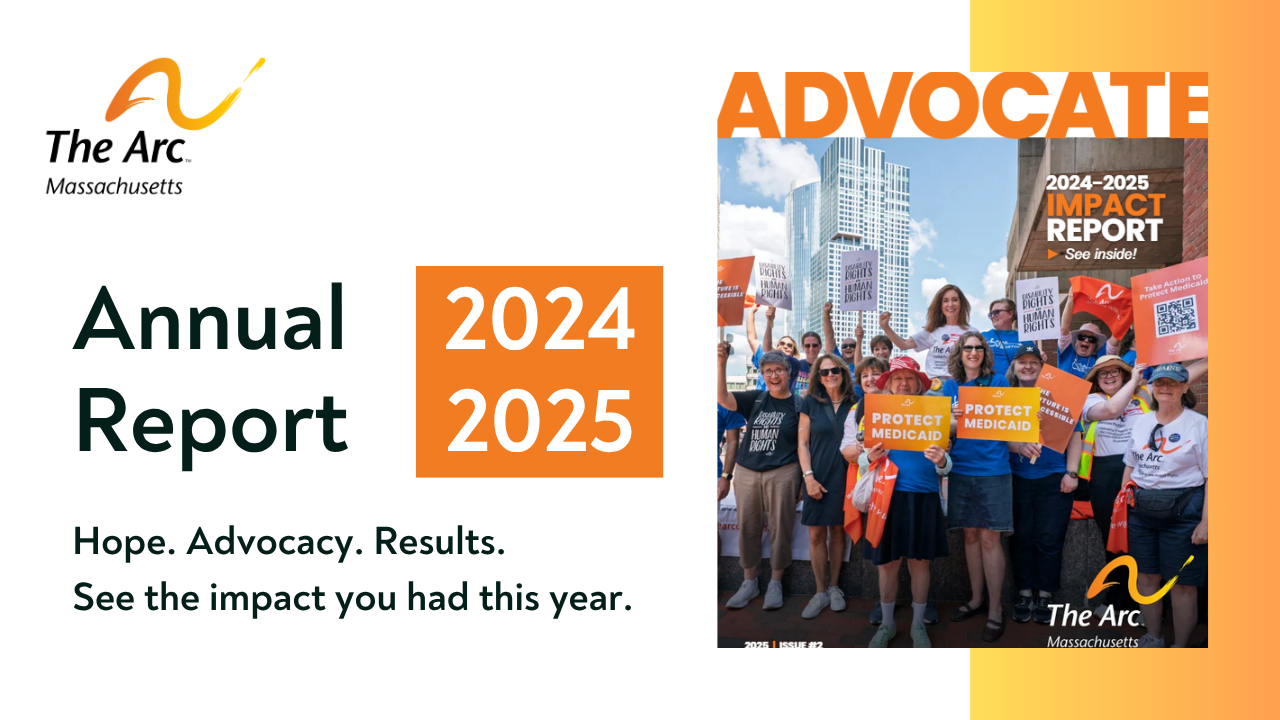 Hope. Advocacy. Results.: The Arc of Massachusetts 2024-2025 Annual Report