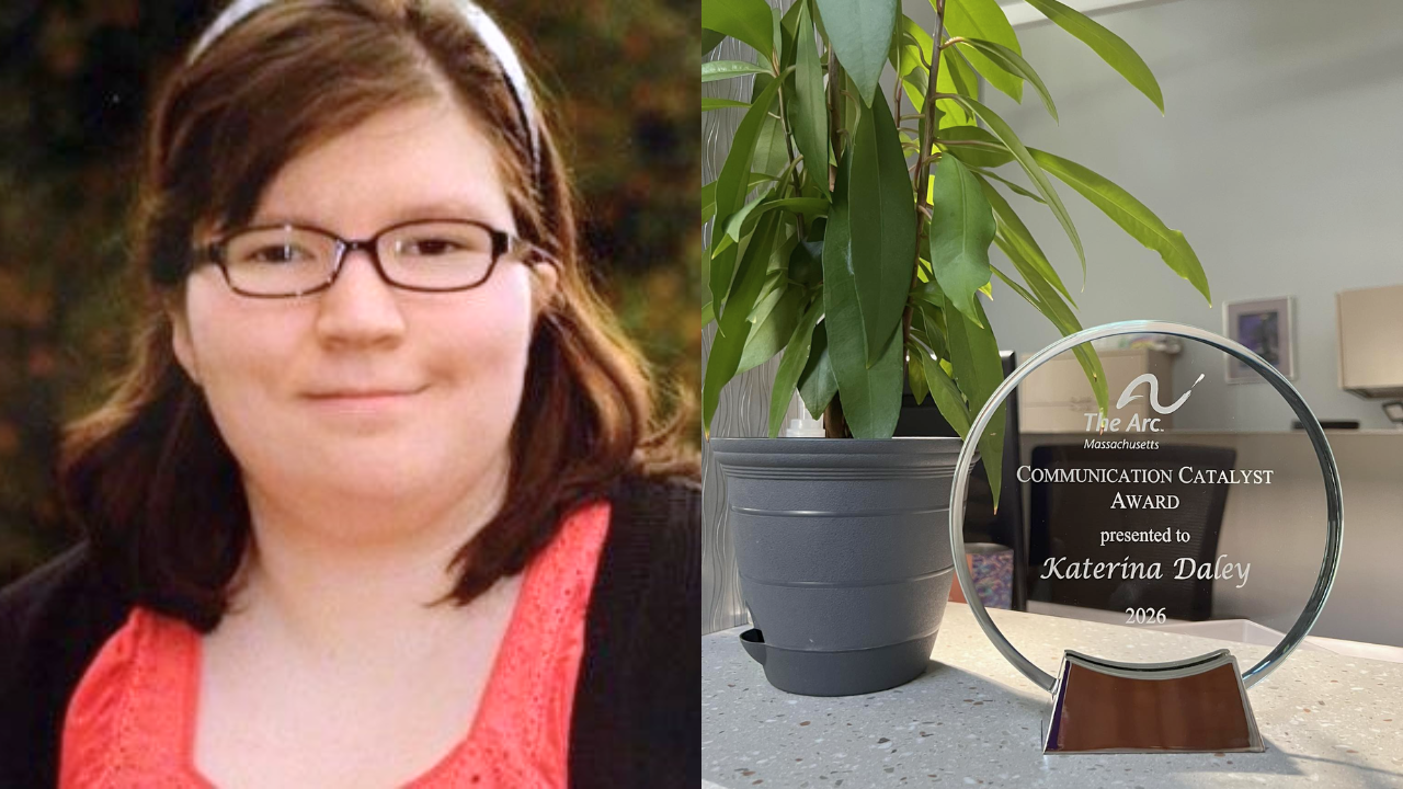 The Arc of Massachusetts Recognizes Katerina Daley with Communication Catalyst Award, The Arc’s 2026 Staff Excellence Award