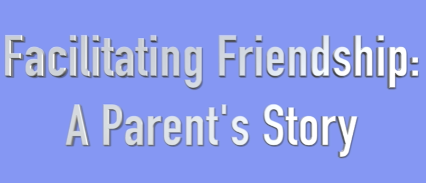 Video title that says, "Facilitating Friendship: A Parent's Story"